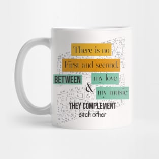 There is no first or second for music and love Mug